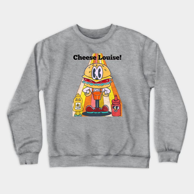 Cheese Louise Crewneck Sweatshirt by VultureVomitInc